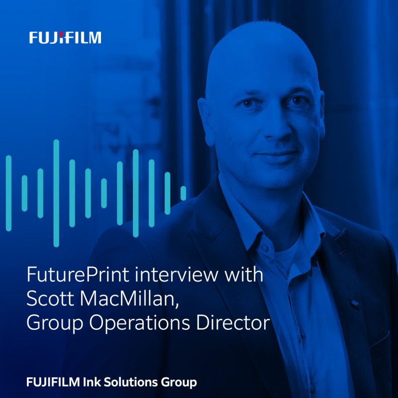 Podcast: Inkjet manufacturing in a fast-changing world, with Scott MacMillan